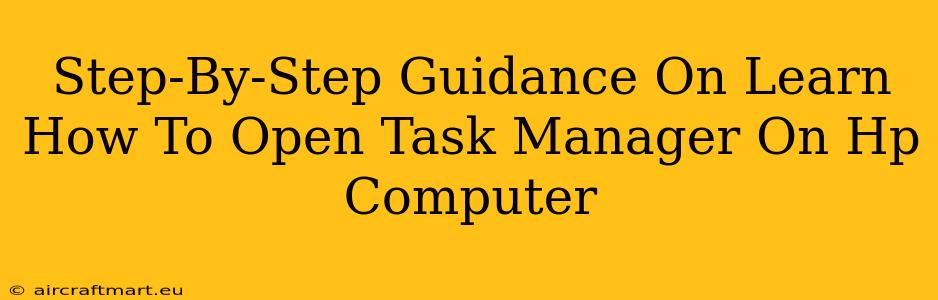 Step-By-Step Guidance On Learn How To Open Task Manager On Hp Computer