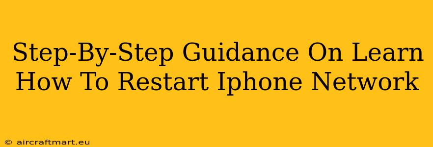 Step-By-Step Guidance On Learn How To Restart Iphone Network