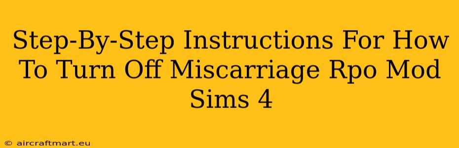 Step-By-Step Instructions For How To Turn Off Miscarriage Rpo Mod Sims 4