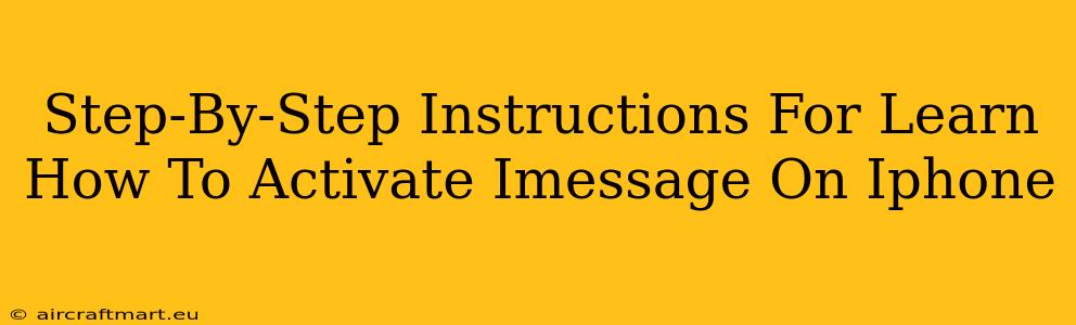 Step-By-Step Instructions For Learn How To Activate Imessage On Iphone