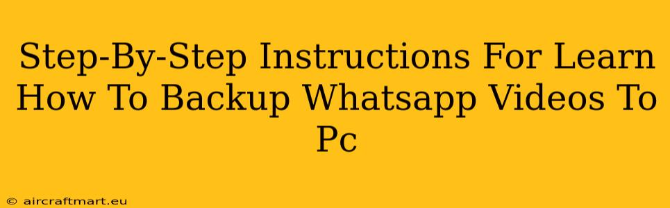 Step-By-Step Instructions For Learn How To Backup Whatsapp Videos To Pc