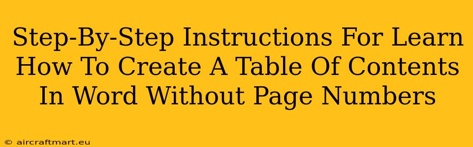 Step-By-Step Instructions For Learn How To Create A Table Of Contents In Word Without Page Numbers