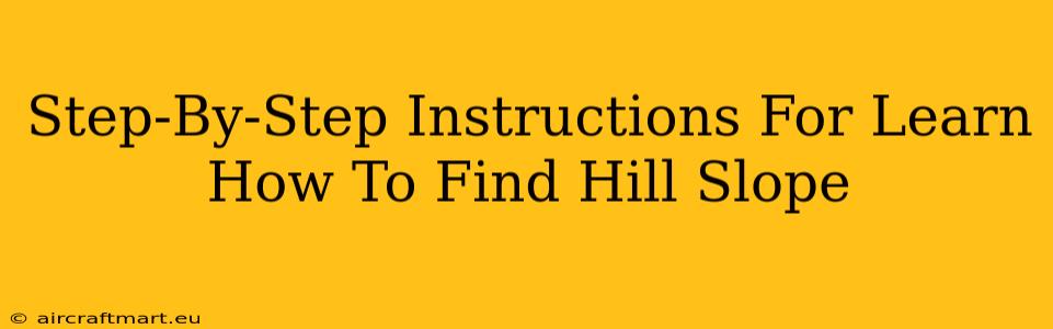 Step-By-Step Instructions For Learn How To Find Hill Slope