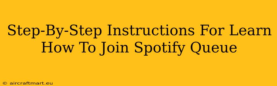 Step-By-Step Instructions For Learn How To Join Spotify Queue