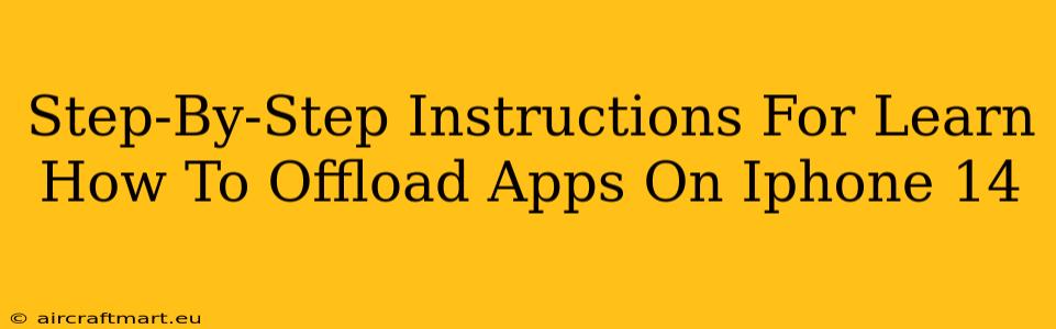 Step-By-Step Instructions For Learn How To Offload Apps On Iphone 14