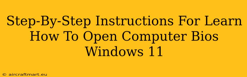 Step-By-Step Instructions For Learn How To Open Computer Bios Windows 11