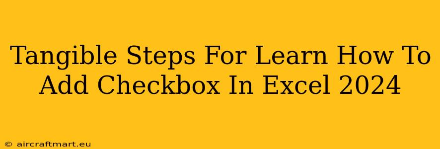 Tangible Steps For Learn How To Add Checkbox In Excel 2024