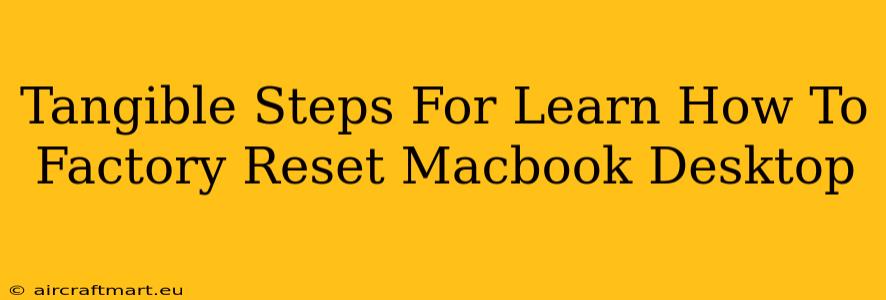 Tangible Steps For Learn How To Factory Reset Macbook Desktop