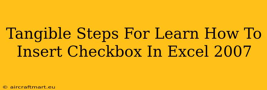 Tangible Steps For Learn How To Insert Checkbox In Excel 2007