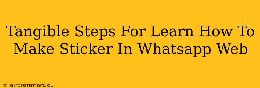 Tangible Steps For Learn How To Make Sticker In Whatsapp Web