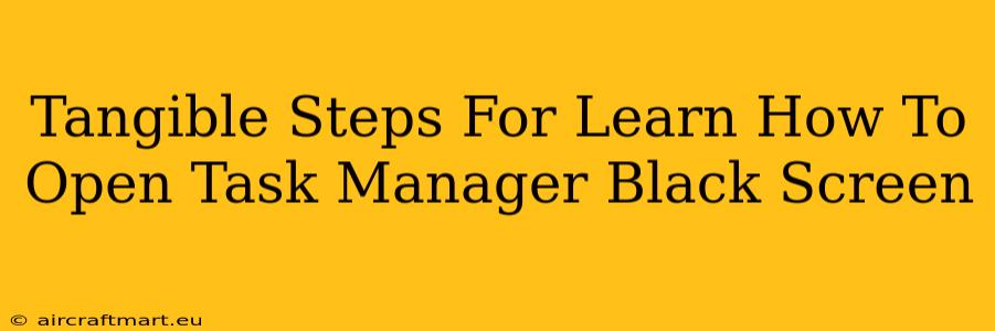 Tangible Steps For Learn How To Open Task Manager Black Screen