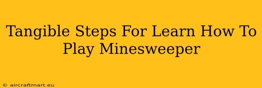 Tangible Steps For Learn How To Play Minesweeper