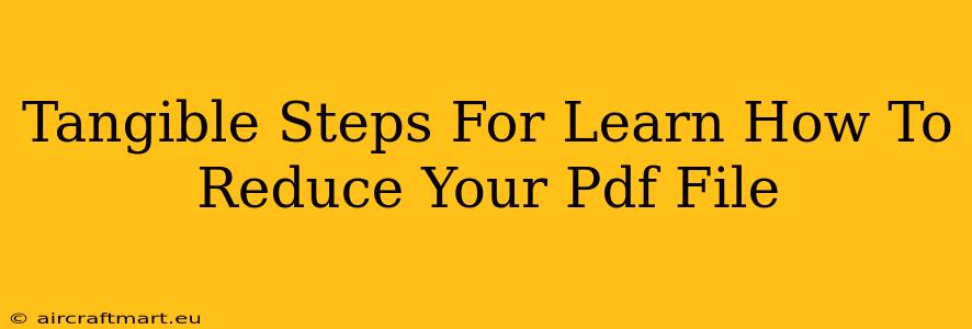 Tangible Steps For Learn How To Reduce Your Pdf File