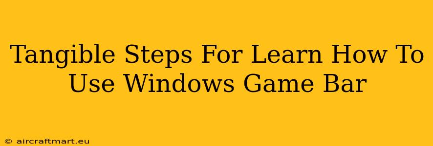 Tangible Steps For Learn How To Use Windows Game Bar