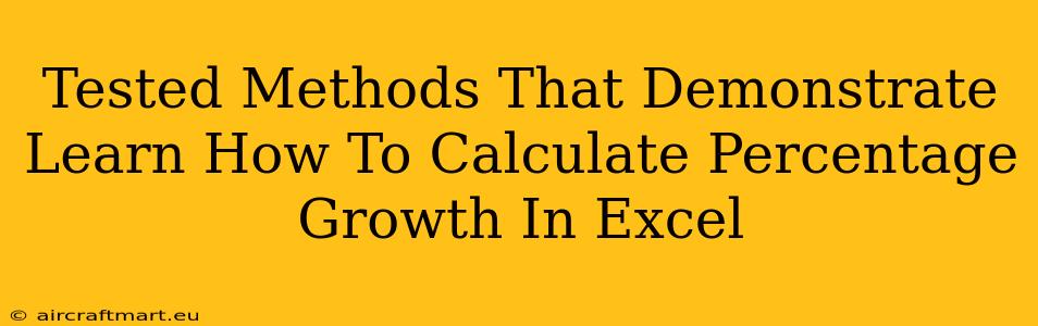 Tested Methods That Demonstrate Learn How To Calculate Percentage Growth In Excel