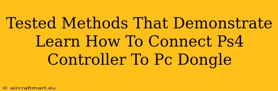 Tested Methods That Demonstrate Learn How To Connect Ps4 Controller To Pc Dongle