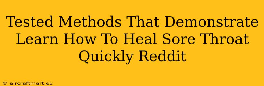 Tested Methods That Demonstrate Learn How To Heal Sore Throat Quickly Reddit