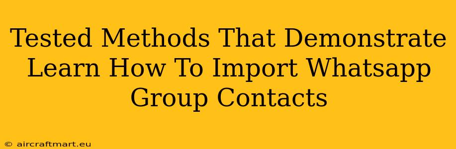 Tested Methods That Demonstrate Learn How To Import Whatsapp Group Contacts