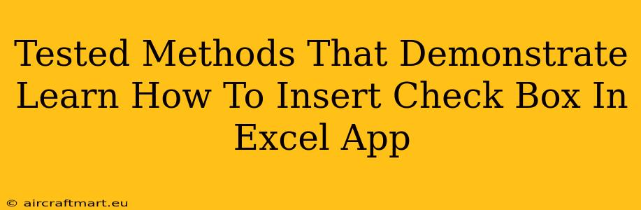 Tested Methods That Demonstrate Learn How To Insert Check Box In Excel App