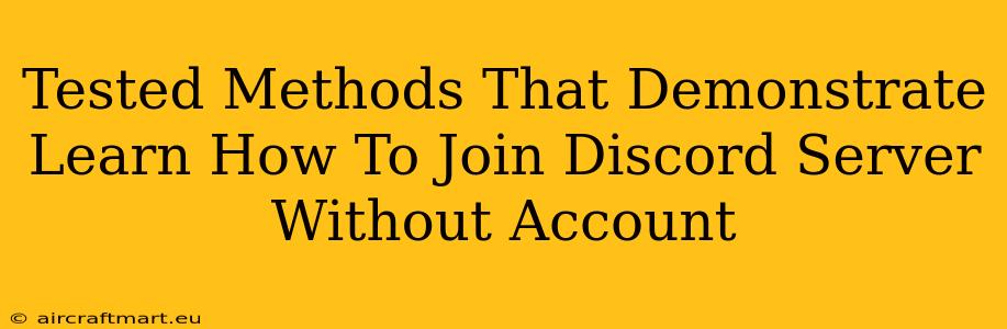 Tested Methods That Demonstrate Learn How To Join Discord Server Without Account