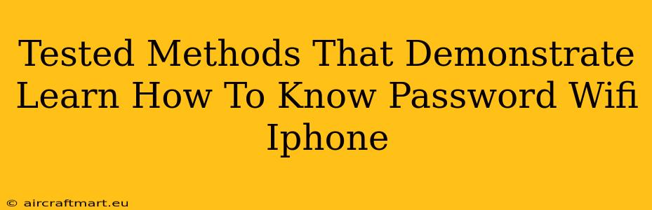 Tested Methods That Demonstrate Learn How To Know Password Wifi Iphone