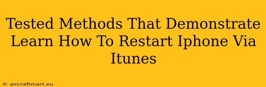 Tested Methods That Demonstrate Learn How To Restart Iphone Via Itunes