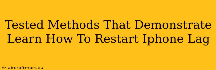 Tested Methods That Demonstrate Learn How To Restart Iphone Lag