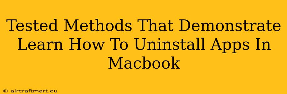 Tested Methods That Demonstrate Learn How To Uninstall Apps In Macbook