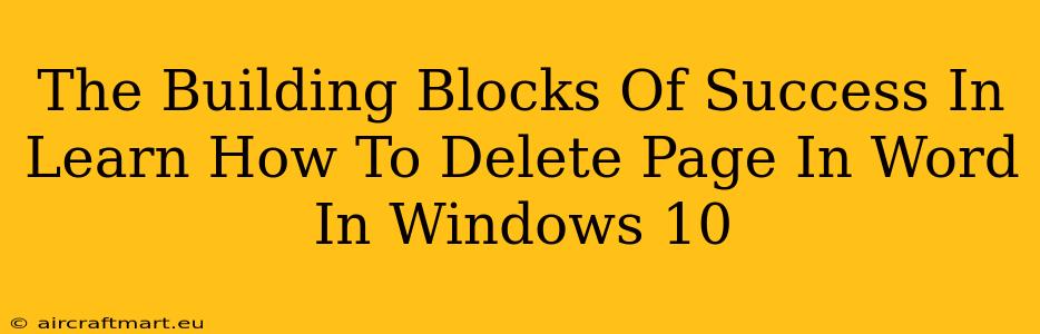 The Building Blocks Of Success In Learn How To Delete Page In Word In Windows 10