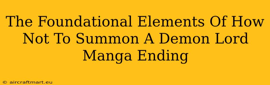 The Foundational Elements Of How Not To Summon A Demon Lord Manga Ending