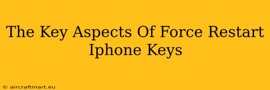 The Key Aspects Of Force Restart Iphone Keys