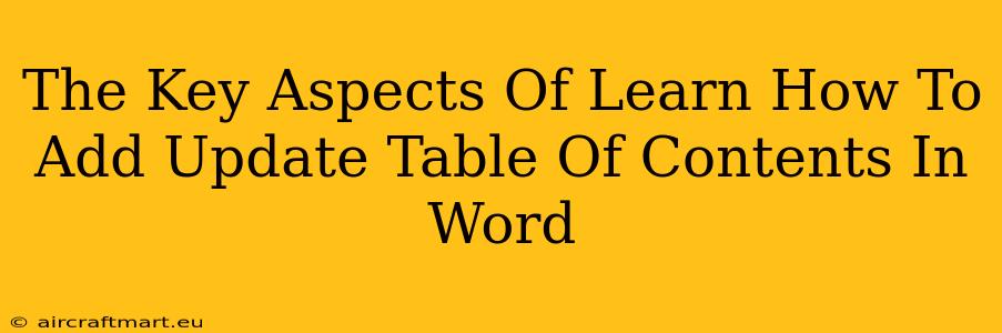 The Key Aspects Of Learn How To Add Update Table Of Contents In Word