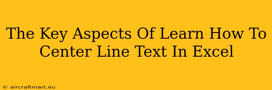 The Key Aspects Of Learn How To Center Line Text In Excel