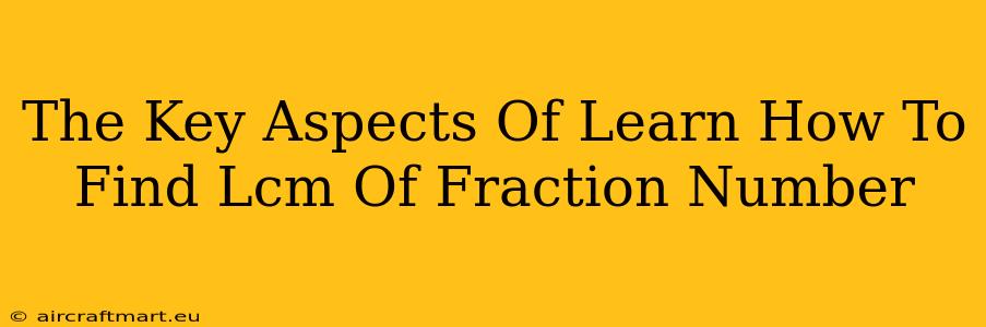 The Key Aspects Of Learn How To Find Lcm Of Fraction Number