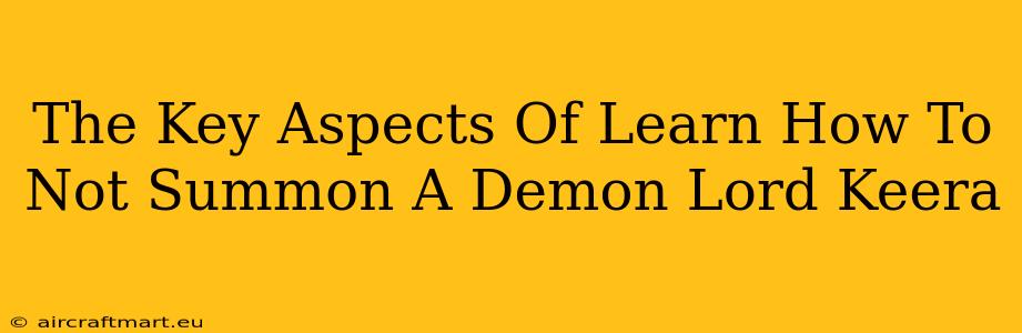 The Key Aspects Of Learn How To Not Summon A Demon Lord Keera