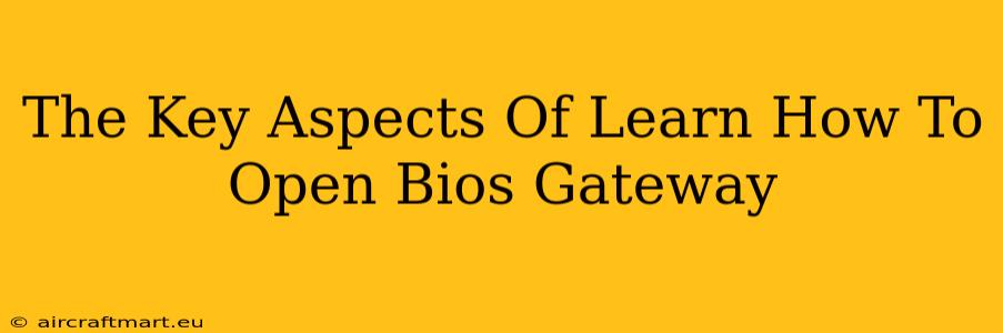 The Key Aspects Of Learn How To Open Bios Gateway