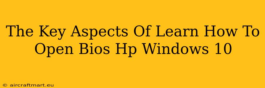 The Key Aspects Of Learn How To Open Bios Hp Windows 10