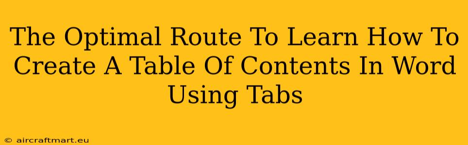 The Optimal Route To Learn How To Create A Table Of Contents In Word Using Tabs