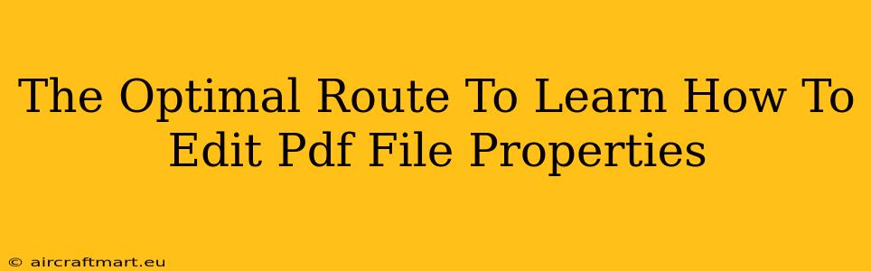 The Optimal Route To Learn How To Edit Pdf File Properties