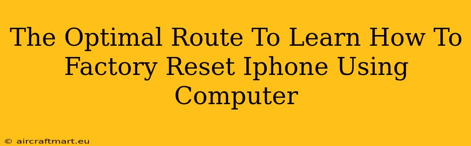 The Optimal Route To Learn How To Factory Reset Iphone Using Computer