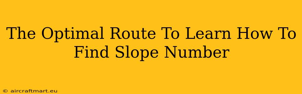 The Optimal Route To Learn How To Find Slope Number