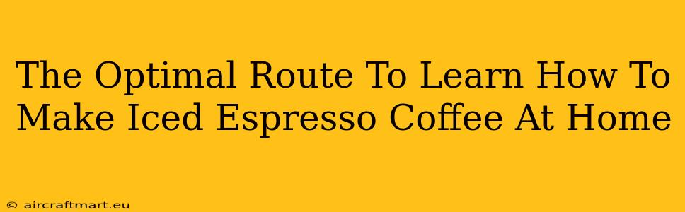 The Optimal Route To Learn How To Make Iced Espresso Coffee At Home