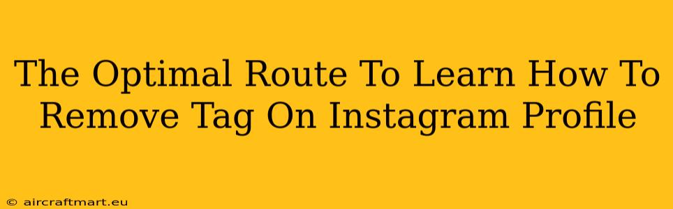 The Optimal Route To Learn How To Remove Tag On Instagram Profile