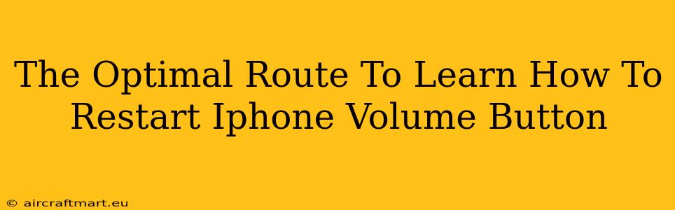 The Optimal Route To Learn How To Restart Iphone Volume Button