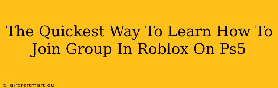 The Quickest Way To Learn How To Join Group In Roblox On Ps5