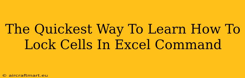 The Quickest Way To Learn How To Lock Cells In Excel Command