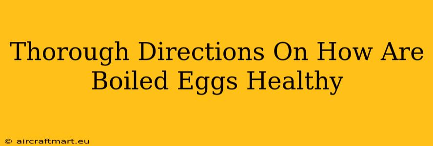 Thorough Directions On How Are Boiled Eggs Healthy