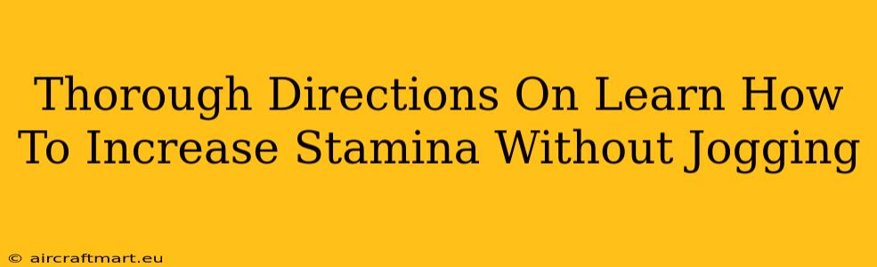 Thorough Directions On Learn How To Increase Stamina Without Jogging