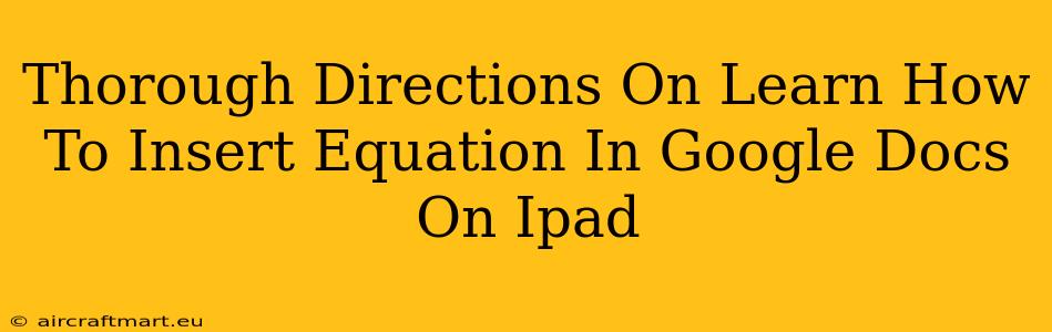 Thorough Directions On Learn How To Insert Equation In Google Docs On Ipad