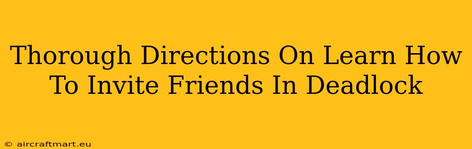 Thorough Directions On Learn How To Invite Friends In Deadlock